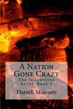 A Nation Gone Crazy - Book #3 of the Yellowstone Event