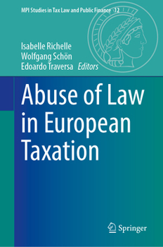 Abuse of Law in European Taxation (MPI Studies in Tax Law and Public Finance, 12)