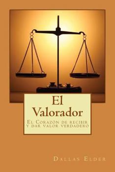 Paperback El Valorador: El Corazón de recibir y dar valor verdadero [Spanish] Book