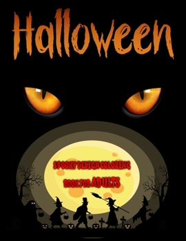 Spooky Design Halloween Coloring Book for Adults: Gift Your Mind The Magic of Having Fun with coloring,40 Spooky Picture for Pumpkins, Witches, Haunte