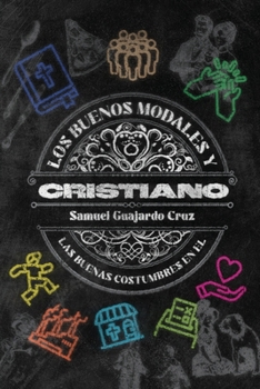 Paperback Los buenos modales y las buenas costumbres del Cristiano [Spanish] Book