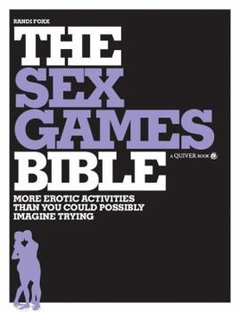 Paperback Sex Games Bible: More Erotic Activities Than You Could Possibly Imagine Trying Book