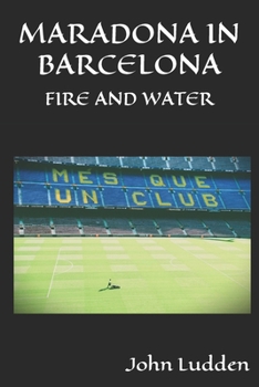 Paperback Maradona in Barcelona: Fire and Water Book