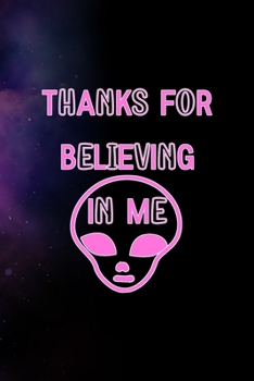 Paperback Thanks For Believing In Me: All Purpose 6x9 Blank Lined Notebook Journal Way Better Than A Card Trendy Unique Gift Purple Sparkling Sky Aliens Book