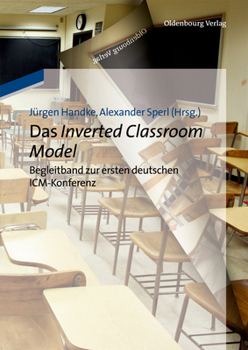 Paperback Das Inverted Classroom Model: Begleitband Zur Ersten Deutschen ICM-Konferenz [German] Book