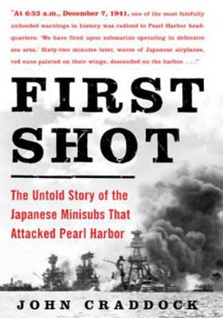 Paperback First Shot: The Untold Story of the Japanese Minisubs That Attacked Pearl Harbor Book