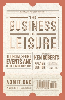 Paperback The Business of Leisure: Tourism, Sport, Events and Other Leisure Industries Book