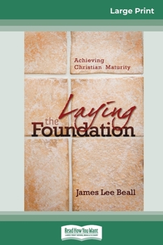 Paperback Laying the Foundation: Achieving Christian Maturity (16pt Large Print Edition) [Large Print] Book