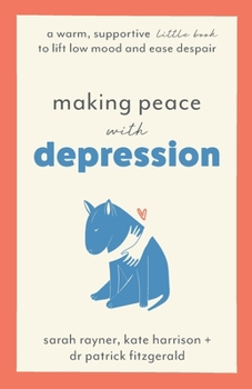 Paperback Making Peace with Depression: A warm, supportive little book to lift low mood and ease despair Book