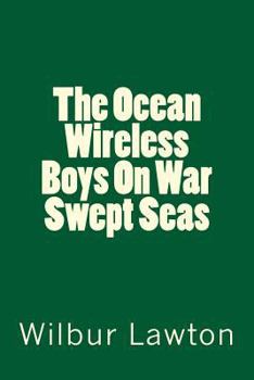 The Ocean Wireless Boys On War Swept Seas - Book #6 of the Ocean Wireless Boys