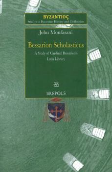 Paperback SBHC 3 Bessarion Scholasticus: A Study of Cardinal Bessarions Latin Library, Monfasani: A Study of Cardinal Bessarion's Latin Library Book