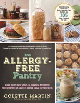 Paperback The Allergy-Free Pantry: Make Your Own Staples, Snacks, and More Without Wheat, Gluten, Dairy, Eggs, Soy or Nuts Book