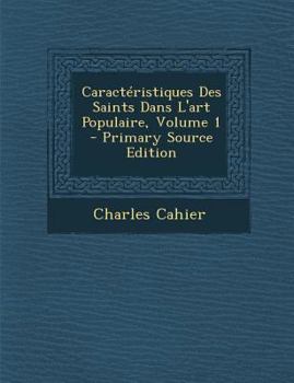 Paperback Caract?ristiques Des Saints Dans L'art Populaire, Volume 1 [French] Book
