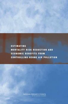 Paperback Estimating Mortality Risk Reduction and Economic Benefits from Controlling Ozone Air Pollution Book