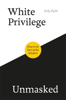 Paperback White Privilege Unmasked: How to Be Part of the Solution Book