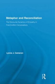 Paperback Metaphor and Reconciliation: The Discourse Dynamics of Empathy in Post-Conflict Conversations Book