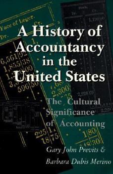 A History of Accountancy in the United States: The Cultural Significance of Accounting - Book  of the Historical Perspectives on Business Enterprise