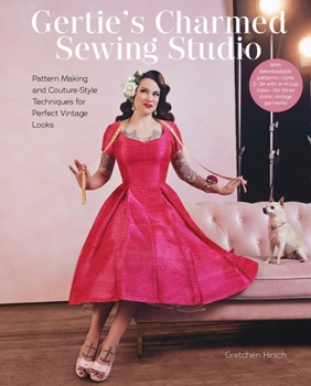 Hardcover Gertie's Charmed Sewing Studio: Pattern Making and Couture-Style Techniques for Perfect Vintage Looks Book