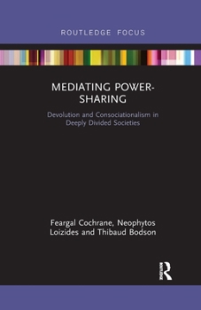 Paperback Mediating Power-Sharing: Devolution and Consociationalism in Deeply Divided Societies Book