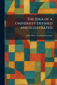 The Idea of a University Defined and Illustrated