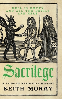 Sacrilege: The BRAND NEW blood-soaked medieval mystery from Keith Moray for 2026 (A Ralph de Mandeville Mystery)