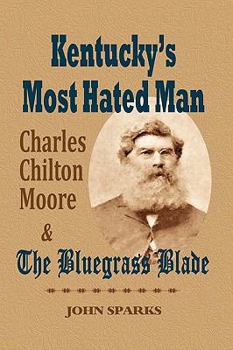 Paperback Kentucky's Most Hated Man: Charles Chilton Moore and the Bluegrass Blade Book