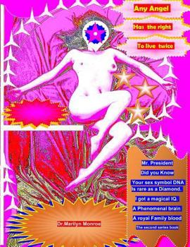 Any Angel Has the Right to Live Twice: Mr. President Did You Know. Your Sex Symbol DNA Is Rare as a Diamond. I Got a Magical IQ. a Phenomenal Brain a Royal Family Blood. the Second Series Book