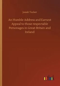 Paperback An Humble Address and Earnest Appeal to those respectable Personages in Great-Britain and Ireland Book