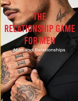 Paperback The Relationship Game For Men: Men and Relationships Book