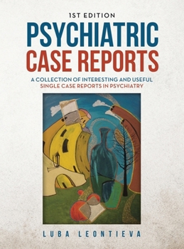 Hardcover Psychiatric Case Reports: A Collection of Interesting and Useful Single Case Reports in Psychiatry Book