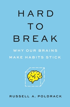 Hardcover Hard to Break: Why Our Brains Make Habits Stick Book