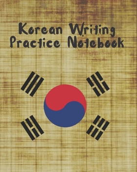 Paperback Korean Writing Practice Notebook: Hangul Manuscript Paper to Practice Korean Writing - Handwriting - Lettering Book - Workbook. Book