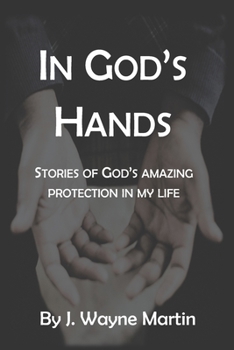 Paperback In God's Hands: Stories of God's Amazing Protection in My Life Book