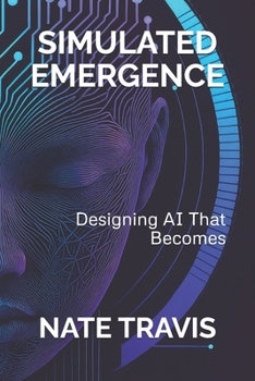 Paperback Simulated Emergence: Designing AI That Becomes Book