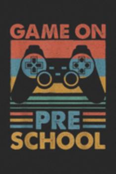 Game on PRESCHOOL: Vintage Video Game PRESCHOOL  For Kids Boys Journal/Notebook Blank Lined Ruled 6x9 100 Pages