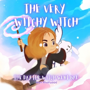 Paperback The Very Witchy Witch: The Day The Witch Went Bad Book