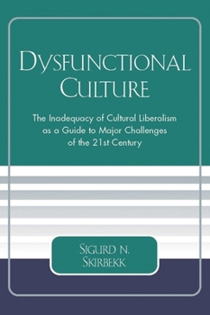 Dysfunctional Culture: The Inadequacy of Cultural Liberalism as a Guide to Major Challenges of the 21st Century
