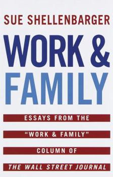 Hardcover Work & Family: Essays from the "Work & Family" Column of the Wall Street Journal Book