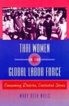 Hardcover Thai Women in the Global Labor Force: Consuming Desires, Contested Selves Book