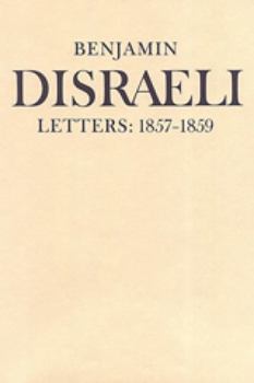 Hardcover Benjamin Disraeli Letters: 1857-1859, Volume VII Book