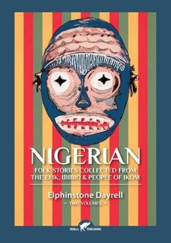 Paperback Nigerian Folk Stories Collected From The Efik, Ibibio & People of Ikom: Two Volumes Book