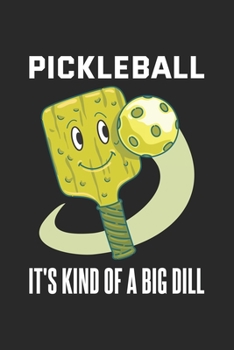Paperback Pickleball It's Kind Of A Big Dill: Funny Pickleball Pun. Blank Composition Notebook to Take Notes at Work. Plain white Pages. Bullet Point Diary, To- Book