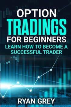 Option Tradings for beginners: Learn how to become a successful trader