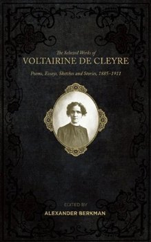Paperback The Selected Works of Voltairine de Cleyre: Poems, Essays, Sketches and Stories, 1885-1911 Book