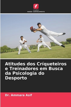 Paperback Atitudes dos Críqueteiros e Treinadores em Busca da Psicologia do Desporto [Portuguese] Book