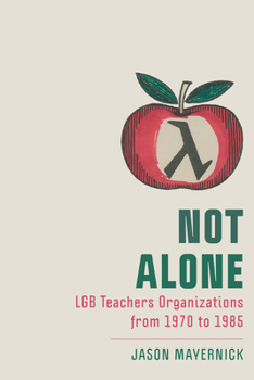 Hardcover Not Alone: Lgb Teachers Organizations from 1970 to 1985 Book