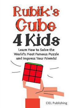 Paperback Rubik's Cube Solution Guide for Kids: Learn How to Solve the World's Most Famous Puzzle and Impress Your Friends! Book
