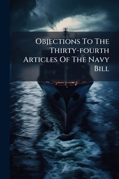 Paperback Objections To The Thirty-fourth Articles Of The Navy Bill Book