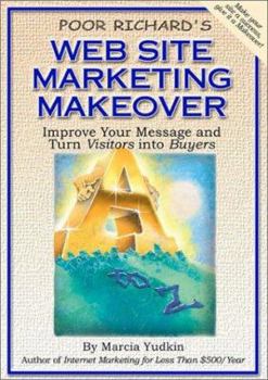 Paperback Poor Richard's Web Site Marketing Makeover: Improve Your Message and Turn Visitors Into Buyers Book