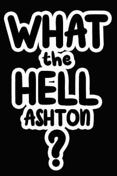 Paperback What the Hell Ashton?: College Ruled Composition Book